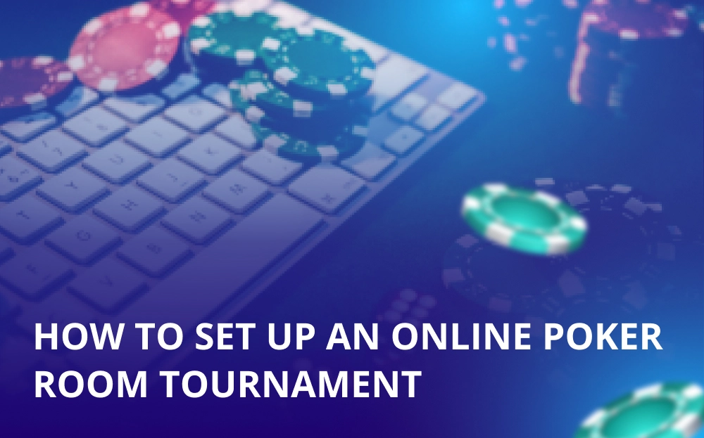 How to Set up an Online Poker Room Tournament