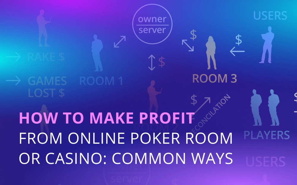 How to Make Profit from Online Poker Room or Casino: Common Ways