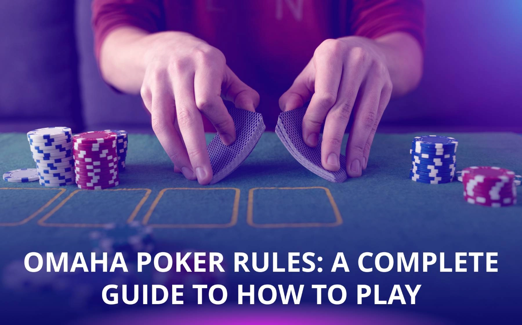 Omaha Poker Rules: a Complete Guide to How to Play