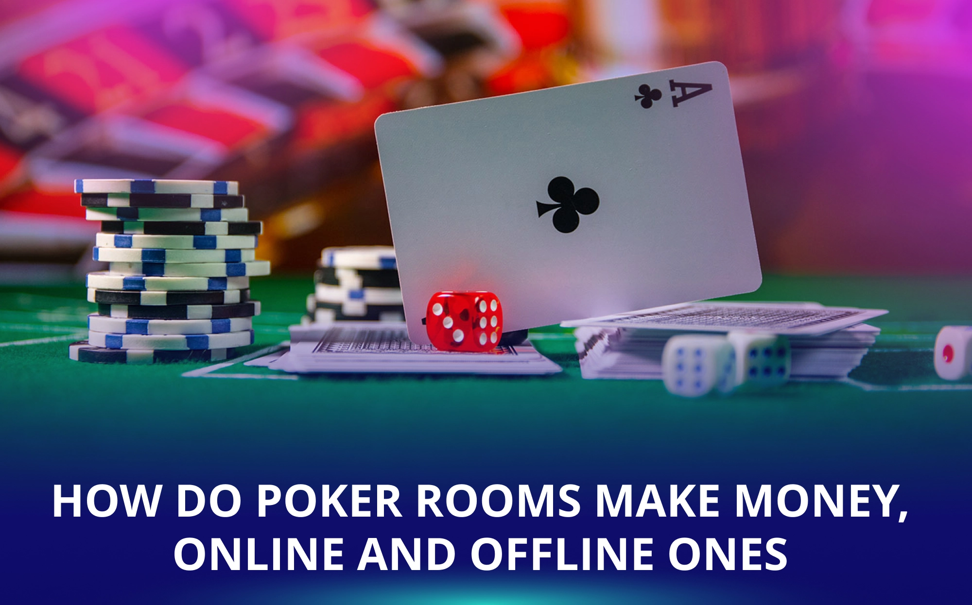 How Do Poker Rooms Make Money, Online and Offline Ones