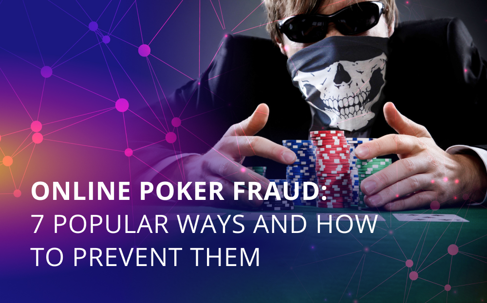 Types of Online Poker Fraud: 7 Ways to Save Your Gaming Site