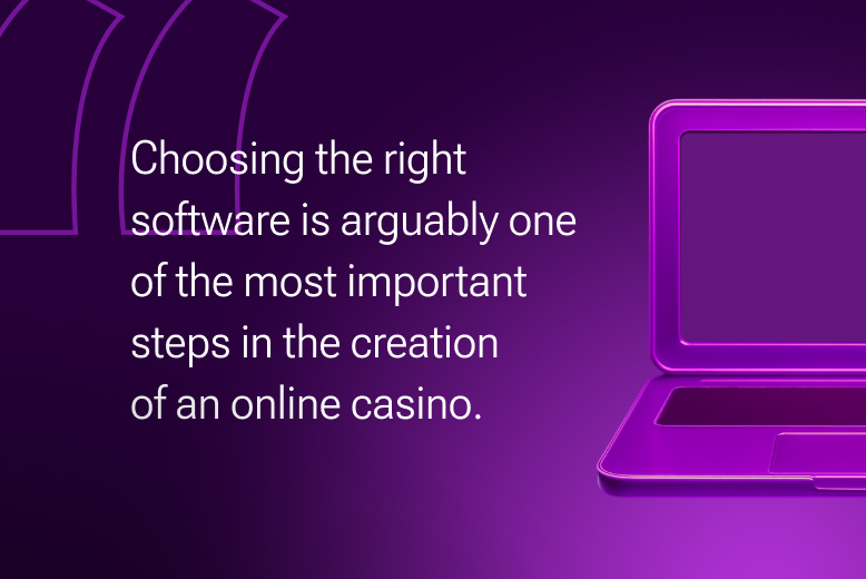 How to start online gambling business tip: Choosing the right software is arguably one of the most important steps in the creation of an online casino.