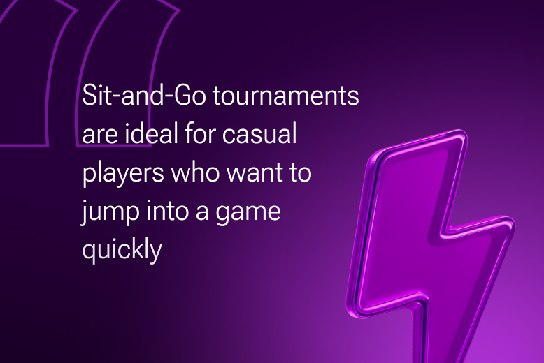 Choosing online poker tournament software tip: Sit-and-Go tournaments are ideal for casual players who want to jump into a game quickly