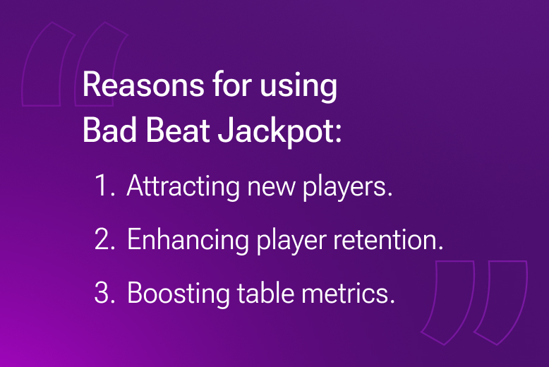 Reasons for using Bad Beat Jackpot